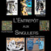 L'Entrepôt aux Singuliers