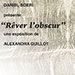 Alexandra Guillot - Rêver l'obscur